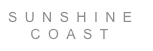 SUNSHINE
  COAST